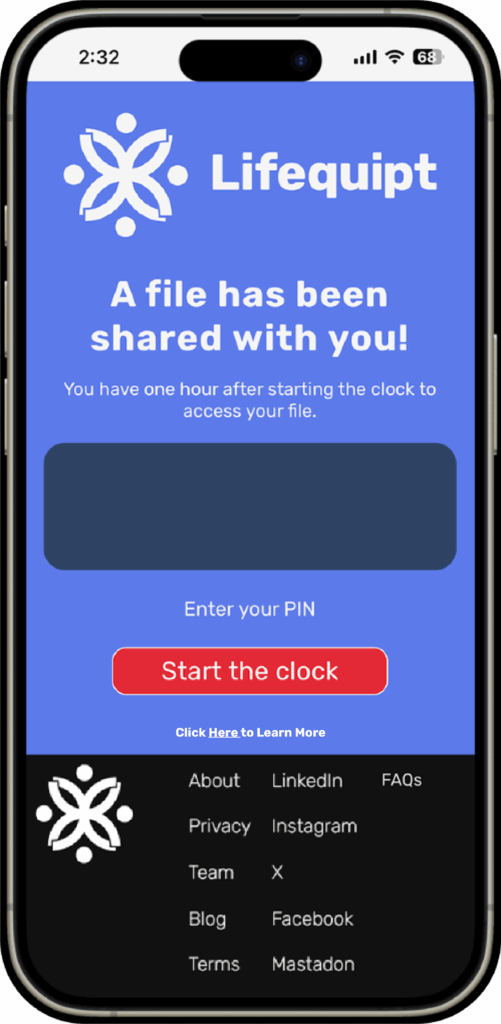 A Lifequipt web screen shows the message "A file has been shared with you! You have one hour after starting the Clock to access your file." Then a PIN field followed by a 'Start the Clock' button and a link to learn more.